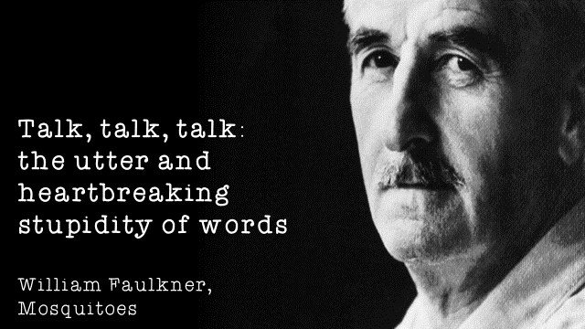 talk talk talk William Faulkner