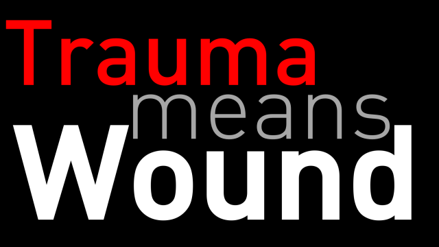 Trauma means Wound